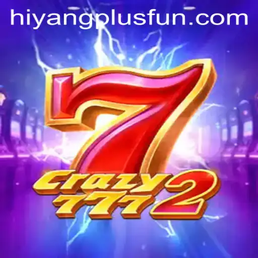 Unraveling the Thrills of Crazy7772: The Game of Hiyang Plus
