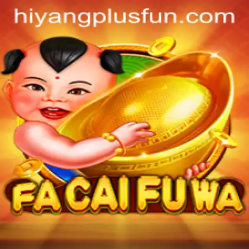 Exploring the Vibrant World of FaCaiFuWa with Hiyang Plus