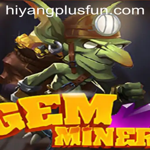 Discover GemMiner: A Fascinating Journey through Hiyang Plus